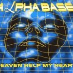 Alpha Base - Heaven Help My Heart (Alpha Mix)