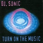 DJ Sonic - Turn On The Music (Maxiturn)