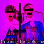 Drowning The Colossus - Secrete Your Secrets feat. Texture (AURAL SECTS)