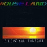 House Land - I Love You Tonight