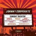 Johnny Corporate - Sunday Shoutin'