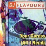 K.U.R.K & DJ Flavours - Your Caress (All I Need) (Original Mix)