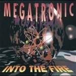 Megatronic - Into the Fire