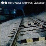 Northwest Express Distance - I never saw you as my own