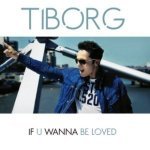 TIBORG - If U Wanna Be Loved (Radio Edit)