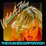 The Hughes Corporation - What A Feeling