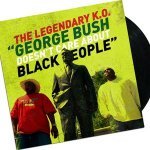 The Legendary K.O. - George Bush Doesn't Care About Black People